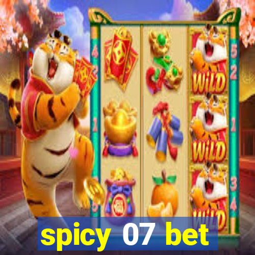 spicy 07 bet